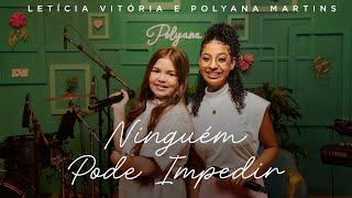 Letícia Vitória e Polyana Martins - Ninguém Pode Impedir