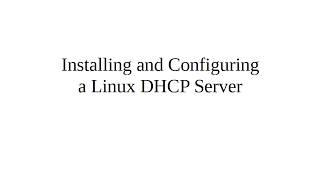 Installing and Configuring a Linux DHCP Server