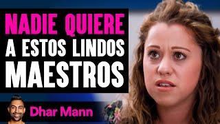 Nadie Quiere A Estos Lindos Maestros | Dhar Mann Studios