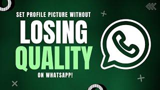 How to Set Whatsapp Profile Picture Without Losing Quality - 2024