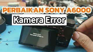 PERBAIKAN SONY A6000‼️KAMERA ERROR