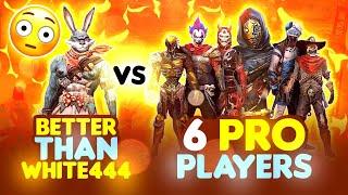 Better Than White444  Vs Pro Players || First Time 1 Vs 6 - Garena Free Fire