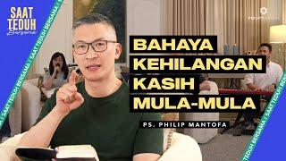 Saat Teduh Bersama - BAHAYA KEHILANGAN KASIH MULA-MULA | 12 Juni 2024 (Official Philip Mantofa)