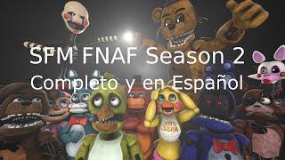 SFM FNAF Season 2 Completo y en Español  (hecho por Zajcu37)
