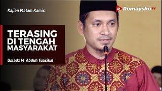 Kajian Umum : Terasing di Tengah Masyarakat - Ustadz M Abduh Tuasikal