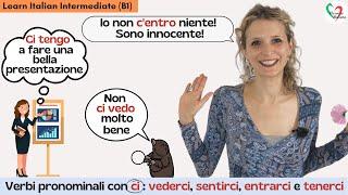 24.Learn Italian Intermediate (B1)-Verbi pronominali con 'ci': vederci, sentirci, entrarci, tenerci