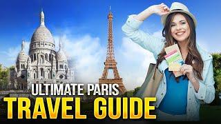 The Ultimate Paris Travel Guide – What to See, Do & Eat