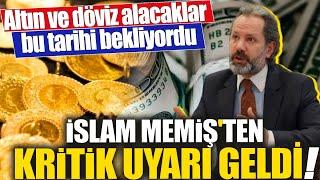 İslam Memiş'ten kritik uyarı geldi! gram altın yorumları