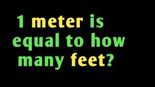 How many feet in one meter, 1 meter is equal to how many feet?