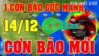 Tin bão Mới Nhất | Dự báo thời tiết hôm nay ngày mai 14/12 | dự báo thời tiết 3 ngày tới#thoitiet