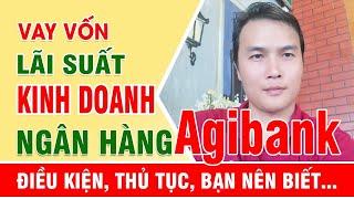 Vay vốn Ngân hàng Agribank Lãi suất điều kiện, thủ tục 2024