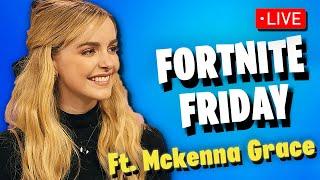   Fortnite Friday LIVE w/ Mckenna Grace from Young Sheldon & Ghostbusters