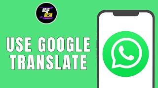 How To Use Google Translate On WhatsApp