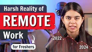 Harsh Reality of Remote Work for "Freshers" in 2024 - Tech Jobs