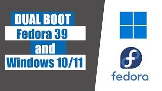 How to Dual Boot Fedora 39 and Windows 10/11