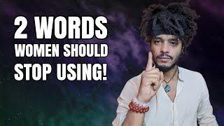 2 WORDS WOMEN SHOULD STOP USING