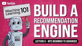 Machine Learning Playground: Build a Recommendation Engine (Lecture 6 - MTC Beginner to Advanced )