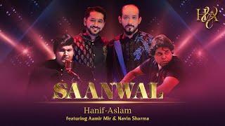 SAANWAL | HANIF ASLAM FT. AAMIR MIR & NAVIN SHARMA