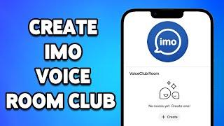 How To Create Imo Voice Room Club 2024 | Imo App Voice Club Setup Guide