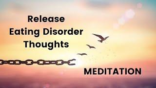 Guided Meditation to Release Eating Disorder Thoughts