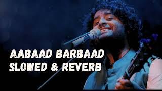 _Aabaad_Barbaad_(slowed&reverb)_Abhishek_B,_Aditya_K,_Rajkummar_R_Sanya_M,_Fatima_S_Arijit(H-series)