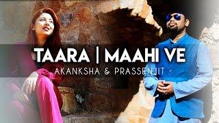 Maahi Ve | Taara | Full Video Song | Neha Kakkar | Akanksha Prassenjit | Acoustic Mashup