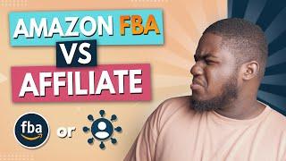 Amazon FBA vs Affiliate Marketing