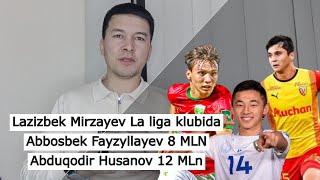 Lazizbek Mirzayev Ispaniyaning Leganes klubiga oʻtdi. Fayzullayev 8, Husanov 12 MLN baholanmoqda