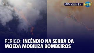 Perigo: Incêndio na Serra da Moeda mobiliza bombeiros