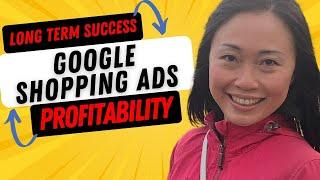 Achieving Long Term Success with Google Shopping Ads\\Understanding Google Ads Profitability