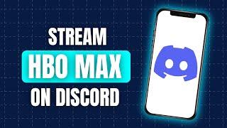 How To Stream HBO Max on Discord | how to stream hbo on discord