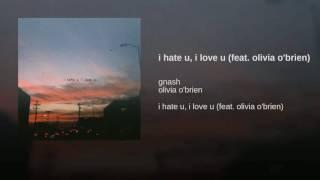 Gnash - I Hate U, I Love U (feat. Olivia O'Brien) [Clean]