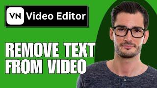 How To Remove Text From Video On VN App | Quick Guide
