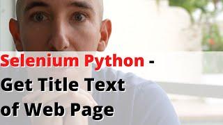 Python Selenium - Get Title Text of Web Page