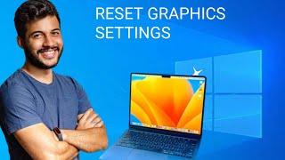 how to reset graphics settings