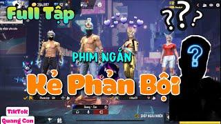 Tik Tok Free Fire | Phim Ngắn: “ Kẻ Phản Bội ” FULL Tập | Quang Con