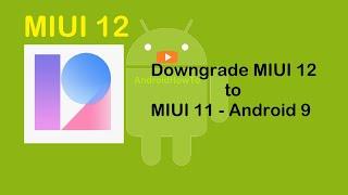 How to Downgrade MIUI 12 to MIUI 11 - Android 9