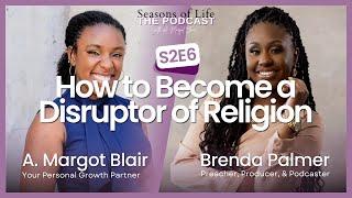 How to Become a Disruptor of Religion w/ Brenda Palmer | Seasons of Life Podcast | A. Margot Blair