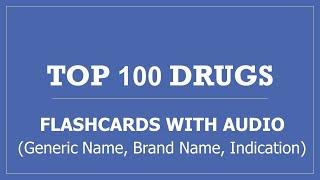 Top 100 Drugs Pharmacy Flashcards with Audio - Generic Name, Brand Name, Indication