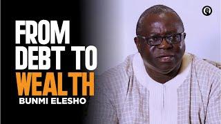 HOW TO BUILD WEALTH FROM ZERO. Went From Over A 100M In Debt To Becoming A Billionaire -Bunmi Elesho
