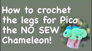 How to crochet the legs for Pico the NO SEW Chameleon!