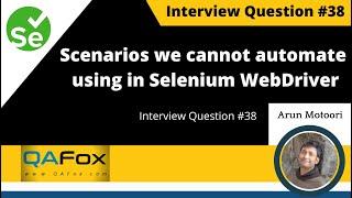 List some scenarios which we cannot automate using Selenium WebDriver? (Interview Question #38)