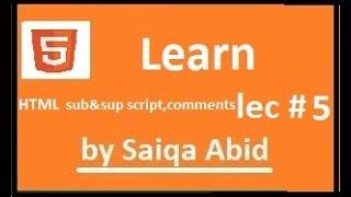 HTML Subscript & superscript ,Comments || lec # 5 ||  (URDU/HINDI) || with Easy steps.