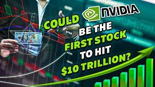 Could Nvidia Be the First Stock to Hit $10 Trillion | NASDAQ: NVDA | Stock Market | Investing