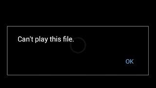 'Can't Play This File'- Fix for Android !