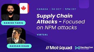 Supply Chain Attacks - Focused on NPM attacks with Danish Tariq and Hassan Khan Yusufzai