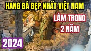 Hang đá đẹp nhất việt nam , mất 2 năm để làm