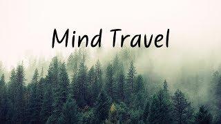 Mind Travel | Beautiful Chill Mix