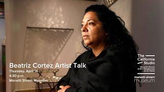 The California Studio: Beatriz Cortez, April 14, 2022