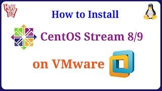 How to Install CentOS Stream 9/8 on VMware Workstation